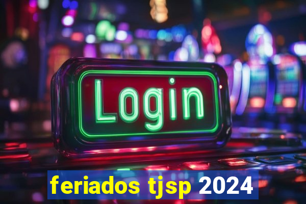 feriados tjsp 2024